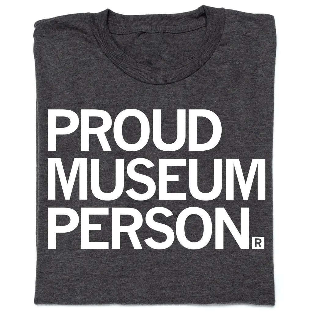 Proud Museum Person