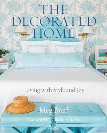 The Decorated Home: Living with Style and Joy by Meg Braff (hardcover)
