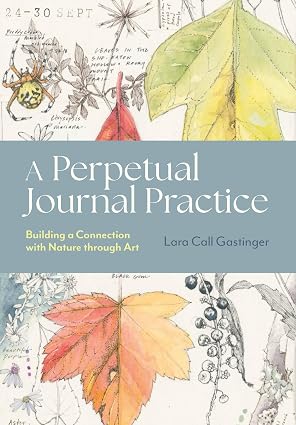 A Perpetual Journal Practice by Lara Call Gastinger