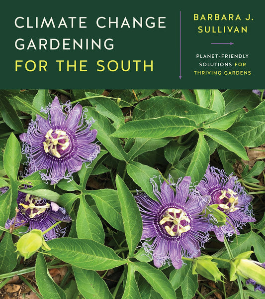 Climate Change Gardening for the South by Barbara J. Sullivan (paperback)