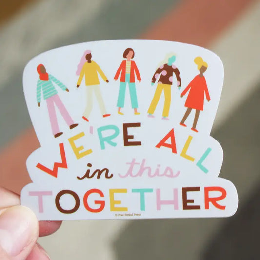 We're All in This Together Vinyl Decal Sticker